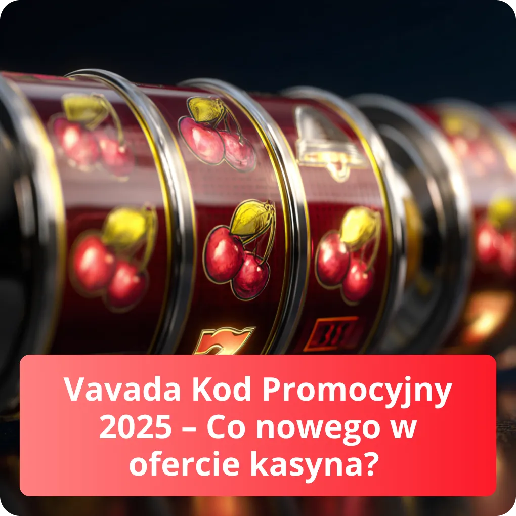 Vavada Kod Promocyjny 2026 – Co nowego w ofercie kasyna?