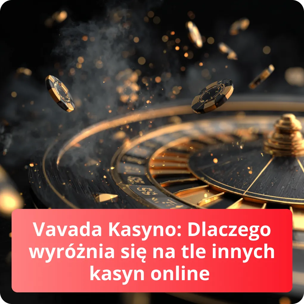 Dowiedz się, dlaczego Vavada Kasyno wyróżnia się na tle innych kasyn online - nasza recenzja Vavada Kasyno: Dlaczego wyróżnia się na tle innych kasyn online